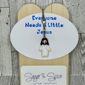 Everyone Needs A Little Jesus Keychains
